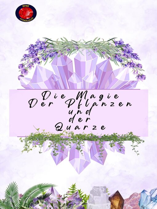 Title details for Die Magie Der Pflanzen und der Quarze by Alina Rubi - Available